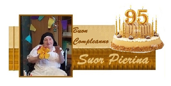 Buon compleanno Suor Pierina ( Zia Carmelina ) 21 maggio 2024 -SONO 95
