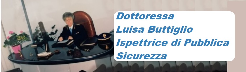Dottoressa Luisa Buttiglio Ispettrice di Pubblica Sicurezza,  di Mario Buttiglio