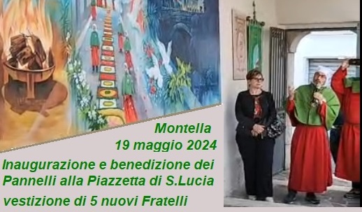 Inaugurazione e la benedizione dei nuovi pannelli alla piazzetta Santa Lucia Montella e vestizione di 5 nuovi confrati